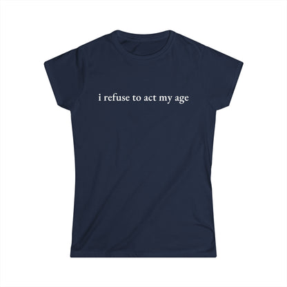 -I Refuse to Act My Age-