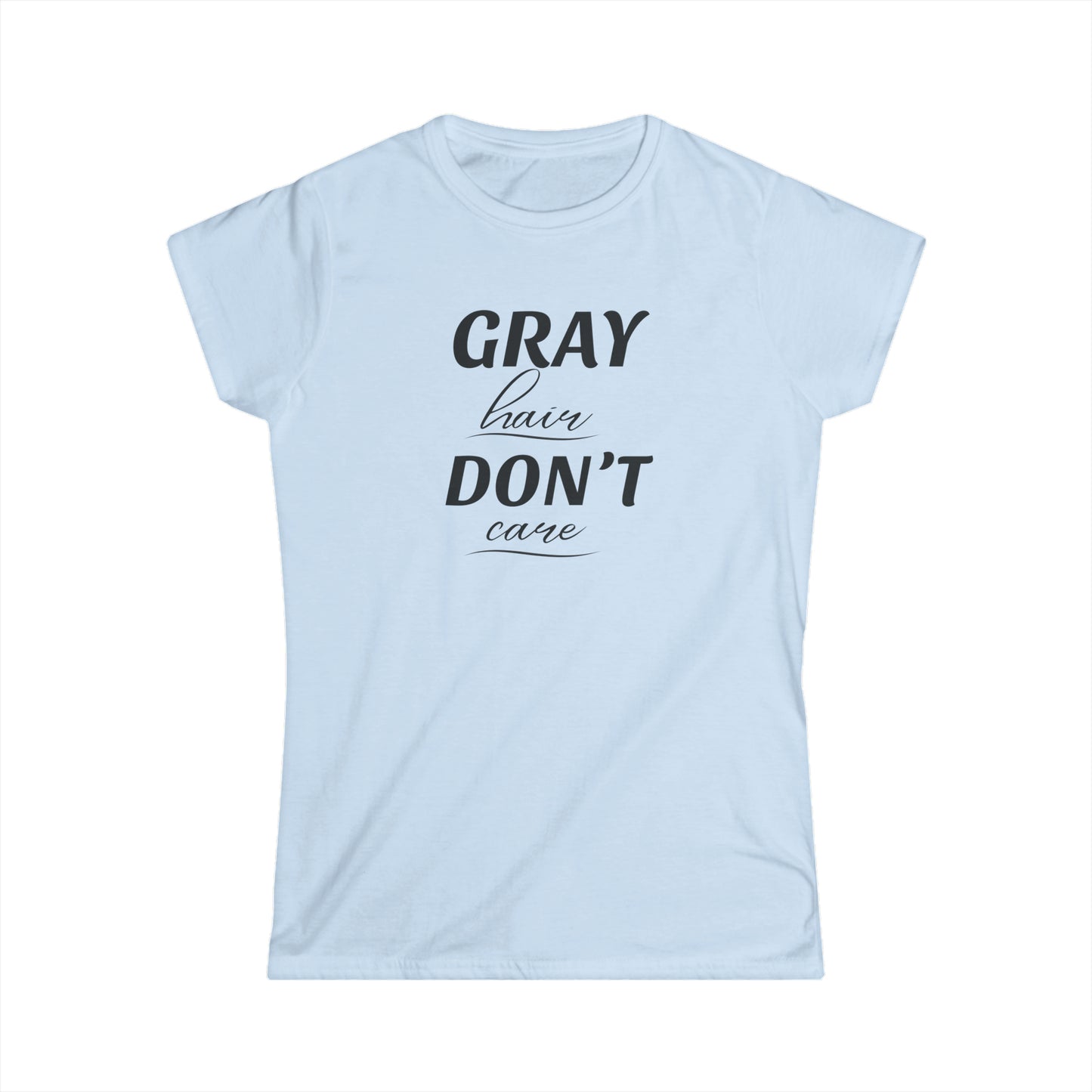 Gray Hair Don't Care Tee