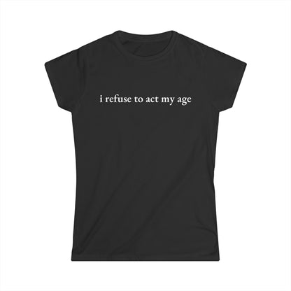 -I Refuse to Act My Age-