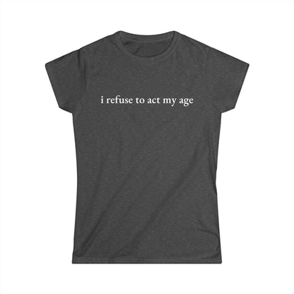 -I Refuse to Act My Age-