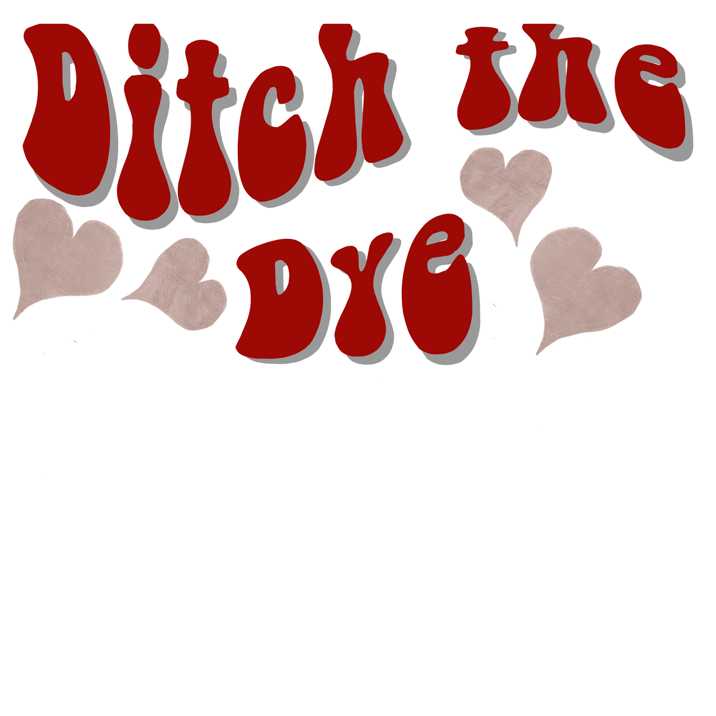 Ditch the Dye - Groovy